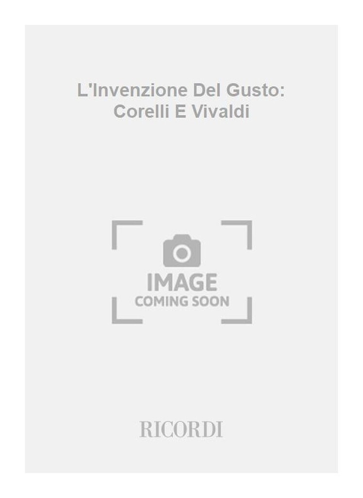 L'Invenzione Del Gusto: Corelli E Vivaldi